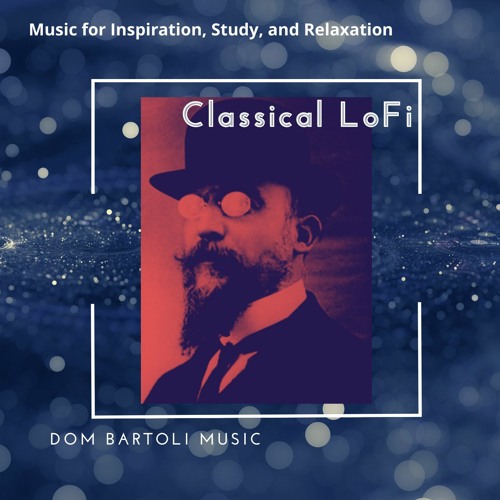 LoFi Classical - Dom Bartoli Music
