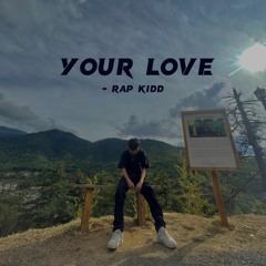 Your Love - Rap Kidd