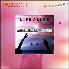 Passion Pit - Take A Walk (L I F E / L I N E Bootleg)