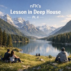 nFk's Lesson in Deep House - Pt. 4