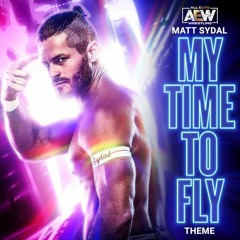 Matt Sydal - My Time To Fly AEW Theme Song