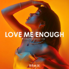 Creative Ades & CAID - Love Me Enough (Remix)