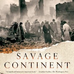 [Get] EBOOK EPUB KINDLE PDF Savage Continent: Europe in the Aftermath of World War II by  Keith Lowe