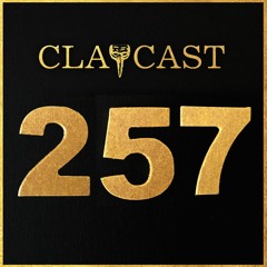 CLAPCAST #257