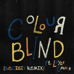 Colourblind - Tom Misch Ft Loyle Carner (DECISIV REMIX) FREE DOWNLOAD