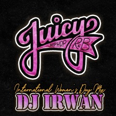 Juicy Mixtape by DJ Irwan - International Women's Day