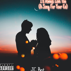 I’ll Always Love You (A Song For Your Ex)