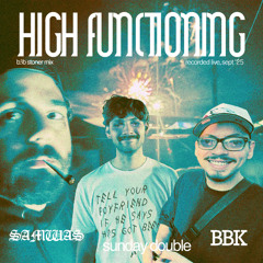 HIGH FUNCTIONING - Big Body Kito b2b Sunday Double b2b Samwas