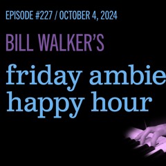 Friday Ambient Happy Hour | Live Set | 2024-10-04