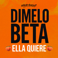 DIMELOBETA - ELLA QUIERE