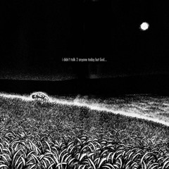 i didn't talk 2 anyone today but God