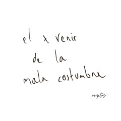el x venir de la mala costumbre