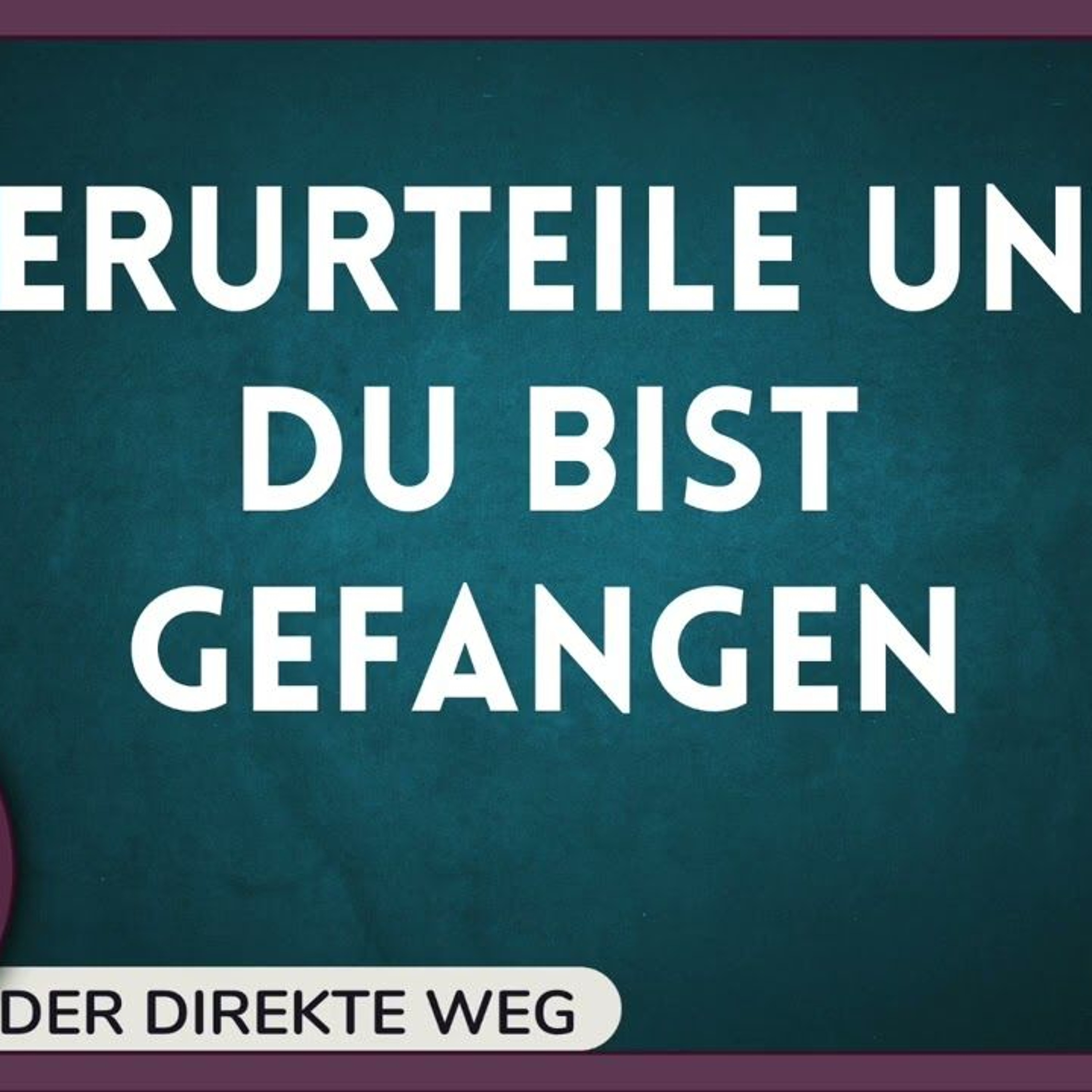 198 Ein Kurs in Wundern EKIW | Nur meine Verurteilung verletzt mich