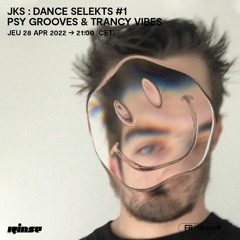 JKS : Dance Selekts #1 Psy grooves & trancy vibes - 28 Avril 2022