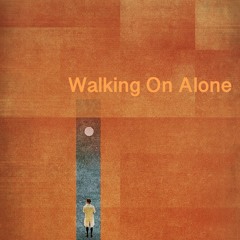 Walking On Alone