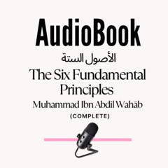 [AUDIOBOOK] The Six Fundamentals (Al Usoolus Sittah)