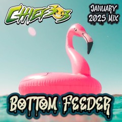 CHIEF303 - Bottom Feeder (Jan 25)