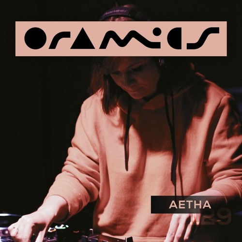 ORAMICS 129: Aetha
