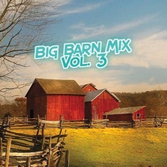 Big Barn Country Mix, Volume 3 (VOL 8 OUT NOW)