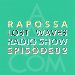 Rapossa - Lost Waves Radioshow Episode 2