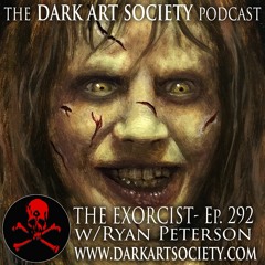 Talking "The Exorcist" w/Ryan Peterson- Ep 292