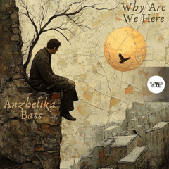𝐏𝐑𝐄𝐌𝐈𝐄𝐑𝐄: Anzhelika Bass -  Why Are We Here (Original Mix) [Camel VIP Records]