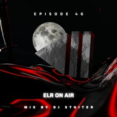 ELR on Air - Episode 46 | DJ Stuiter