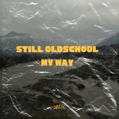 Still Oldschool On My Way