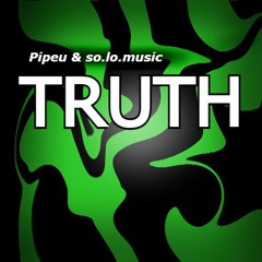 Pipeu & So.Lo - Truth (FREE DL)