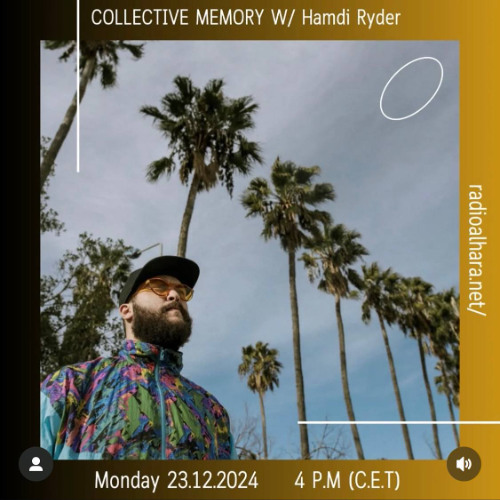 Collective Memory w/ Hamdi Ryder (Radio El Hara) [23-12-2024]