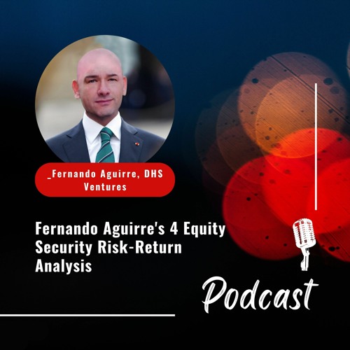 Fernando Aguirre's 4 Equity Security Risk - Return Analysis