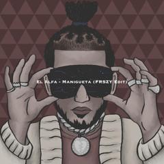El Alfa - Manigueta (FRSZY Edit)