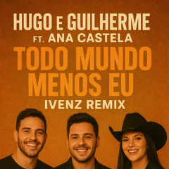 Todo Mundo Menos Eu (IVENZ Remix) (preview filtered for soundcloud)