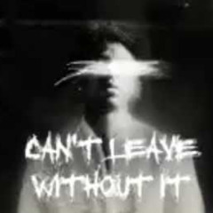 cant leave without it - 21 Savage