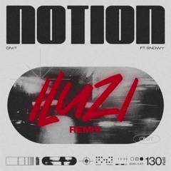 NOTION - ON IT (ft. Snowy) [ILÜZI BOOTLEG REMIX]