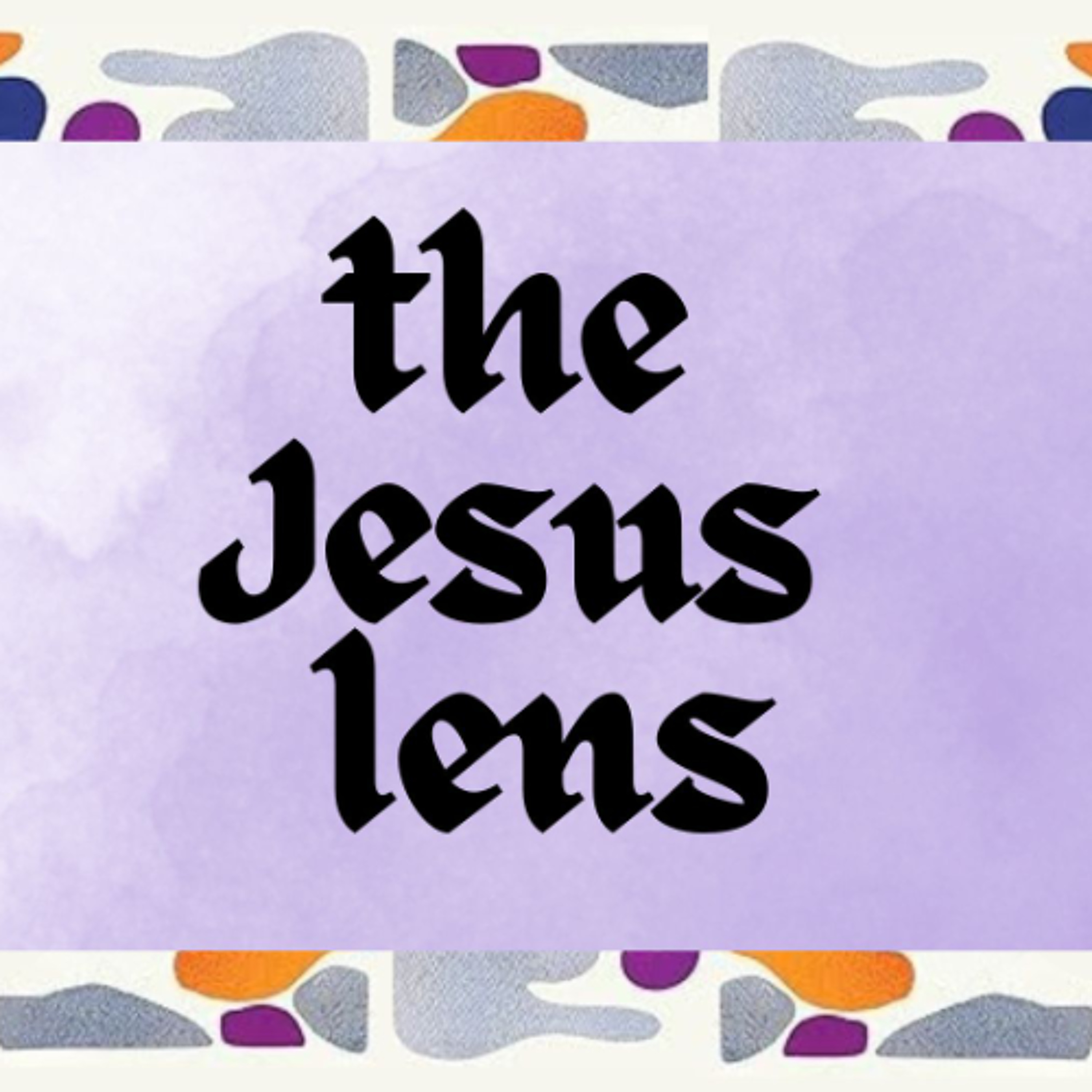 Better Ways to Read the Bible - The Jesus Lens episode artwork