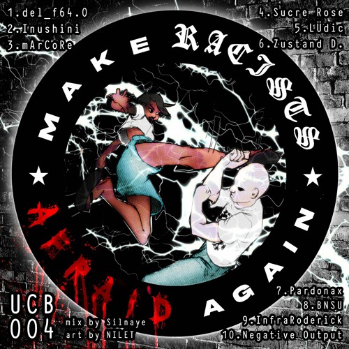 make racists AFRAID again - ucb004 - mix by silnaye