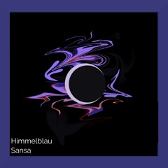 Himmelblau - Sansa (Original Mix)