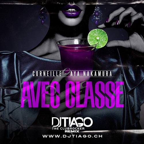 Corneille Ft.Aya Nakamura, Trinix - Avec Classe (DJ Tiago Remix)