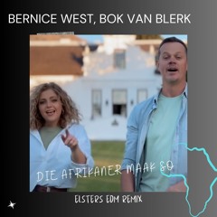Bernice West & Bok Van Blerk - Die Afrikaner Maak So (Elster Remix)