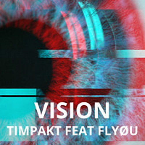 Timpakt Feat Flyøu - Vision [Free Download]