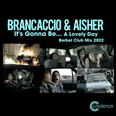 Brancaccio & Aisher - It's Gonna Be... A Lovely Day (Berbel Club Mix 2022)