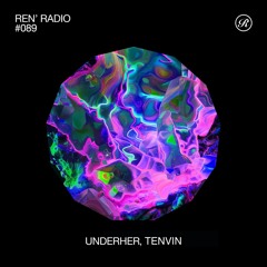 Ren' Radio #089 - UNDERHER, Tenvin