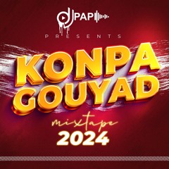 KONPA GOUYAD 2024 BY DJ PAPII