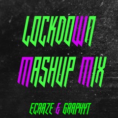 LOCKDOWN MASHUP MIX BY ECRAZE & GRAPHYT
