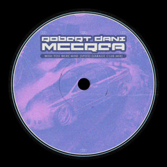 Robert Dani x MCCREA - Wish You Were Mine (Speed Garage Club Mix)