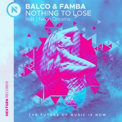 Balco & Famba - Nothing To Lose (Feat. Neon Dreams)