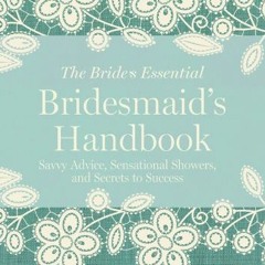 @| Bridesmaid's Handbook, Savvy Advice, Sensational Showers, and Secrets to Success, The Bride'