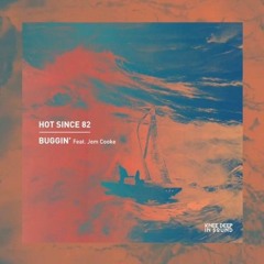 Hot Since 82: Buggin' (feat. Jem Cooke) (Tia Ottman remix)FREE DL