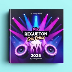 Mix Regueton Solo Exitos 2025  Dj Fredy Donis